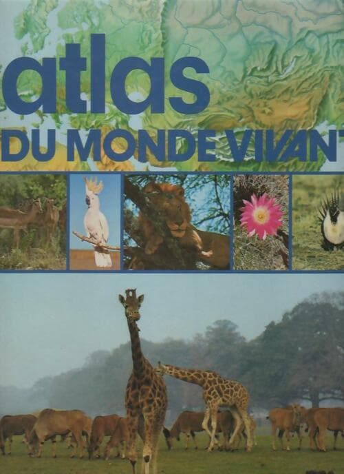 Atlas du monde vivant - Collectif