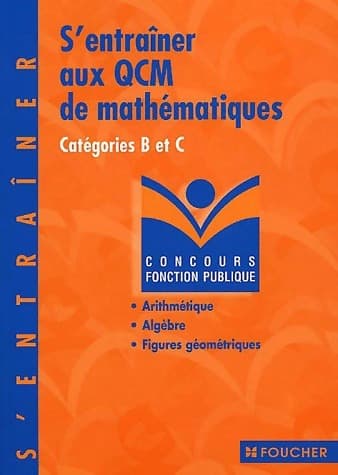 S'entraîner aux QCM de mathématiques. Catégorie B et C - Michel Philbert