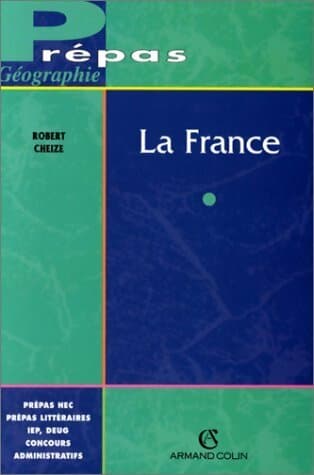 La France. Aspects géographiques et économiques - Robert Cheize