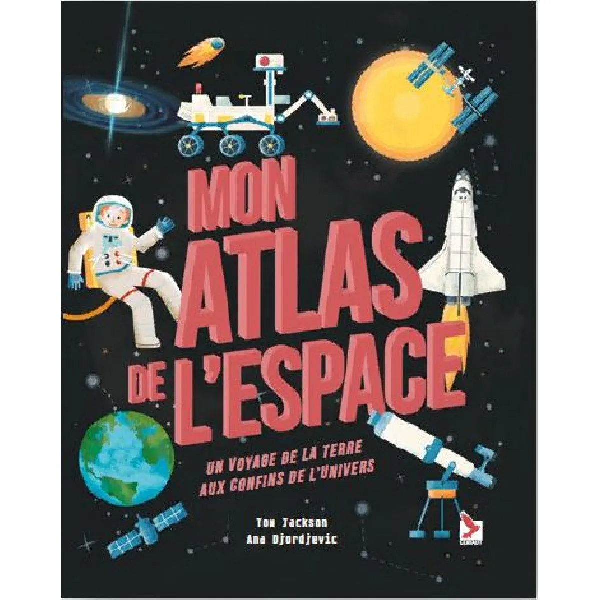 Mon atlas de l'espace : un voyage de la Terre aux confins de l'Univers