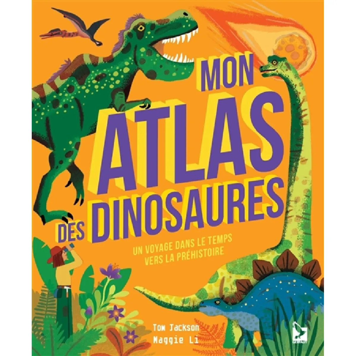 Mon atlas des dinosaures : un voyage dans le temps vers la préhistoire