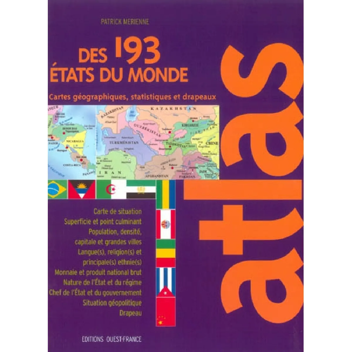Atlas des 193 Etats du monde : cartes géographiques, statistiques et drapeaux